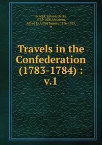Travels in the Confederation (1783-1784) :. v.1