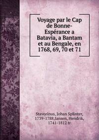 Voyage par le Cap de Bonne-Esperance a Batavia, a Bantam et au Bengale, en 1768, 69, 70 et 71