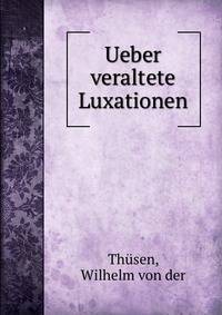 Ueber veraltete Luxationen