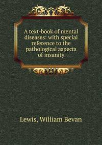 A text-book of mental diseases: with special reference to the pathological aspects of insanity