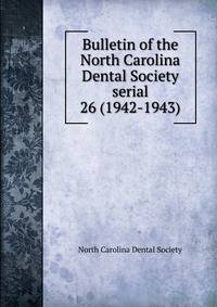 Bulletin of the North Carolina Dental Society serial. 26 (1942-1943)
