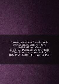 Passenger and crew lists of vessels arriving at New York, New York, 1897-1957 microform. Reel 6509 - Passenger and Crew Lists of Vessels Arriving at New York, NY, 1897-1957 - 14010-14011 Nov 14, 1940