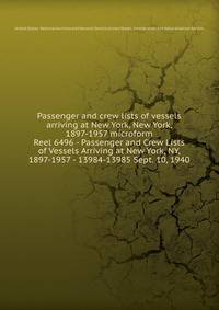 Passenger and crew lists of vessels arriving at New York, New York, 1897-1957 microform. Reel 6496 - Passenger and Crew Lists of Vessels Arriving at New York, NY, 1897-1957 - 13984-13985 Sept. 10, 1940