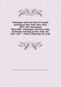 Passenger and crew lists of vessels arriving at New York, New York, 1897-1957 microform. Reel 6486 - Passenger and Crew Lists of Vessels Arriving at New York, NY, 1897-1957 - 13962-13964 July 29, 194o