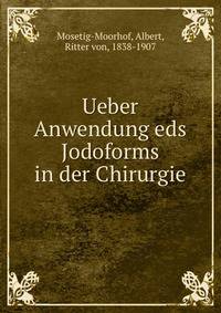 Ueber Anwendung eds Jodoforms in der Chirurgie