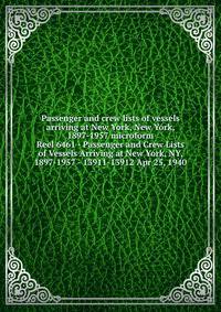 Passenger and crew lists of vessels arriving at New York, New York, 1897-1957 microform. Reel 6461 - Passenger and Crew Lists of Vessels Arriving at New York, NY, 1897-1957 - 13911-13912 Apr 25, 1940