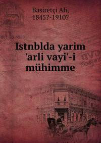 Istnblda yarim 'arli vayi'-i m?himme