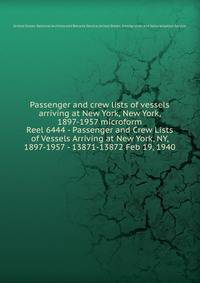 Passenger and crew lists of vessels arriving at New York, New York, 1897-1957 microform. Reel 6444 - Passenger and Crew Lists of Vessels Arriving at New York, NY, 1897-1957 - 13871-13872 Feb 19, 1940