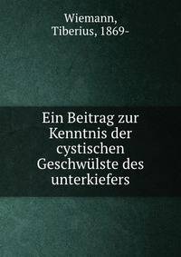 Ein Beitrag zur Kenntnis der cystischen Geschwulste des unterkiefers
