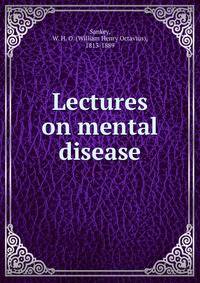 Lectures on mental disease