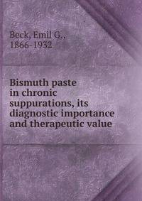Bismuth paste in chronic suppurations, its diagnostic importance and therapeutic value