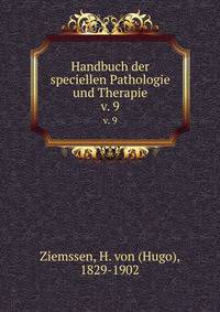 Handbuch der speciellen Pathologie und Therapie. v. 9