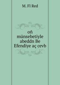 on munsebetiyle abeddn Be Efendiye ac cevb