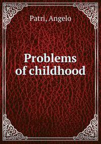 Problems of childhood