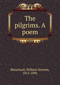 The pilgrims. A poem