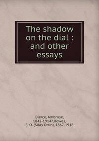 The shadow on the dial : and other essays