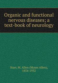 Organic and functional nervous diseases; a text-book of neurology