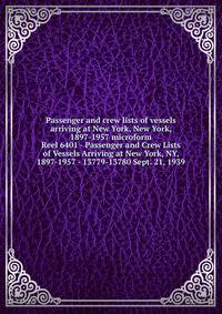Passenger and crew lists of vessels arriving at New York, New York, 1897-1957 microform. Reel 6401 - Passenger and Crew Lists of Vessels Arriving at New York, NY, 1897-1957 - 13779-13780 Sept. 21, 1939