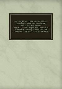Passenger and crew lists of vessels arriving at New York, New York, 1897-1957 microform. Reel 6371 - Passenger and Crew Lists of Vessels Arriving at New York, NY, 1897-1957 - 13708-13709 Jul 28, 1939