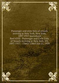 Passenger and crew lists of vessels arriving at New York, New York, 1897-1957 microform. Reel 6350 - Passenger and Crew Lists of Vessels Arriving at New York, NY, 1897-1957 - 13662-13663 Jun 21, 1939