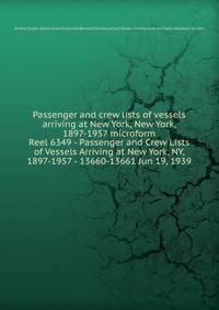 Passenger and crew lists of vessels arriving at New York, New York, 1897-1957 microform. Reel 6349 - Passenger and Crew Lists of Vessels Arriving at New York, NY, 1897-1957 - 13660-13661 Jun 19, 1939