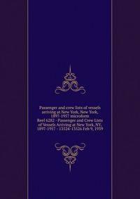 Passenger and crew lists of vessels arriving at New York, New York, 1897-1957 microform. Reel 6282 - Passenger and Crew Lists of Vessels Arriving at New York, NY, 1897-1957 - 13524-13526 Feb 9, 1939