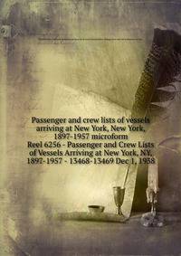 Passenger and crew lists of vessels arriving at New York, New York, 1897-1957 microform. Reel 6256 - Passenger and Crew Lists of Vessels Arriving at New York, NY, 1897-1957 - 13468-13469 Dec 1, 1938