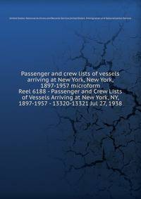 Passenger and crew lists of vessels arriving at New York, New York, 1897-1957 microform. Reel 6188 - Passenger and Crew Lists of Vessels Arriving at New York, NY, 1897-1957 - 13320-13321 Jul 27, 1938