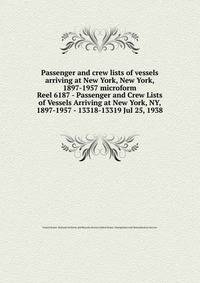 Passenger and crew lists of vessels arriving at New York, New York, 1897-1957 microform. Reel 6187 - Passenger and Crew Lists of Vessels Arriving at New York, NY, 1897-1957 - 13318-13319 Jul 25, 1938