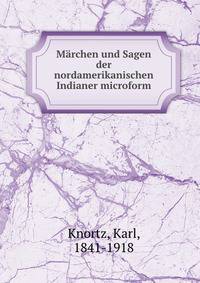 M?rchen und Sagen der nordamerikanischen Indianer microform