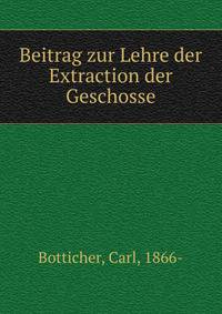 Beitrag zur Lehre der Extraction der Geschosse