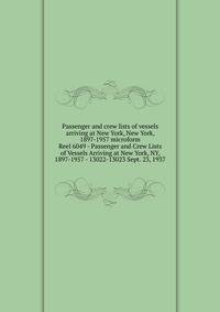 Passenger and crew lists of vessels arriving at New York, New York, 1897-1957 microform. Reel 6049 - Passenger and Crew Lists of Vessels Arriving at New York, NY, 1897-1957 - 13022-13023 Sept. 23, 1937