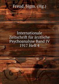Internationale Zeitschrift fur arztliche Psychoanalyse Band IV 1917 Heft 4