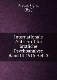 Internationale Zeitschrift fur arztliche Psychoanalyse Band III 1915 Heft 2