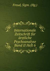Internationale Zeitschrift fur arztliche Psychoanalyse Band II Heft 6