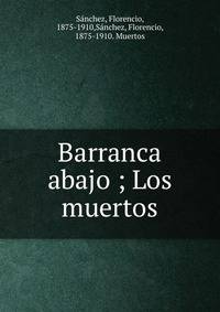 Barranca abajo ; Los muertos