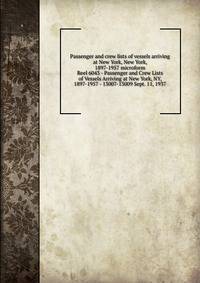Passenger and crew lists of vessels arriving at New York, New York, 1897-1957 microform. Reel 6043 - Passenger and Crew Lists of Vessels Arriving at New York, NY, 1897-1957 - 13007-13009 Sept. 11, 1937