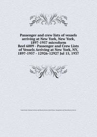 Passenger and crew lists of vessels arriving at New York, New York, 1897-1957 microform. Reel 6009 - Passenger and Crew Lists of Vessels Arriving at New York, NY, 1897-1957 - 12926-12927 Jul 15, 1937