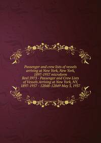 Passenger and crew lists of vessels arriving at New York, New York, 1897-1957 microform. Reel 5973 - Passenger and Crew Lists of Vessels Arriving at New York, NY, 1897-1957 - 12848-12849 May 3, 1937