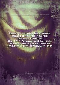 Passenger and crew lists of vessels arriving at New York, New York, 1897-1957 microform. Reel 5947 - Passenger and Crew Lists of Vessels Arriving at New York, NY, 1897-1957 - 12789-12790 Mar 11, 1937