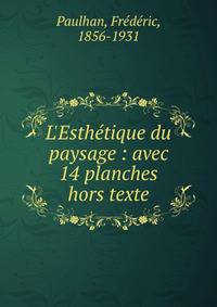L'Esth?tique du paysage : avec 14 planches hors texte