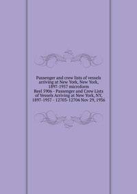 Passenger and crew lists of vessels arriving at New York, New York, 1897-1957 microform. Reel 5906 - Passenger and Crew Lists of Vessels Arriving at New York, NY, 1897-1957 - 12703-12704 Nov 29, 1936