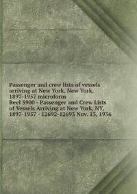 Passenger and crew lists of vessels arriving at New York, New York, 1897-1957 microform. Reel 5900 - Passenger and Crew Lists of Vessels Arriving at New York, NY, 1897-1957 - 12692-12693 Nov. 13, 1936