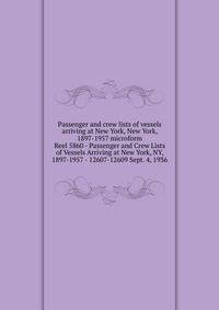 Passenger and crew lists of vessels arriving at New York, New York, 1897-1957 microform. Reel 5860 - Passenger and Crew Lists of Vessels Arriving at New York, NY, 1897-1957 - 12607-12609 Sept. 4, 1936