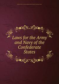 Laws for the Army and Navy of the Confederate States