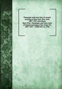 Passenger and crew lists of vessels arriving at New York, New York, 1897-1957 microform. Reel 5764 - Passenger and Crew Lists of Vessels Arriving at New York, NY, 1897-1957 - 12402 Feb 16, 1936