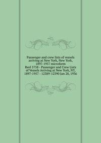 Passenger and crew lists of vessels arriving at New York, New York, 1897-1957 microform. Reel 5758 - Passenger and Crew Lists of Vessels Arriving at New York, NY, 1897-1957 - 12389-12390 Jan 28, 1936