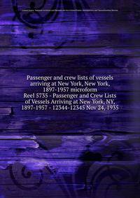 Passenger and crew lists of vessels arriving at New York, New York, 1897-1957 microform. Reel 5735 - Passenger and Crew Lists of Vessels Arriving at New York, NY, 1897-1957 - 12344-12345 Nov 24, 1935