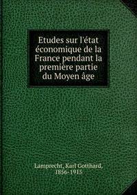Etudes sur l'?tat ?conomique de la France pendant la premi?re partie du Moyen ?ge