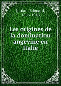 Les Origines de la Domination Angevine en Italie